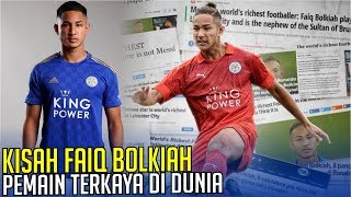 KISAH FAIQ BOLKIAH : Pemain Muda Terkaya Di Dunia