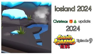 Subway Surfers News: Episode 9 | Next update Iceland 2024 Christmas??? 🎄🎁🧊🌋 | Sabeer's Life 🏆