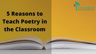 Why Teach Poetry in the Classroom