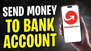 How to Send Money from MoneyGram to Bank Account (2024)