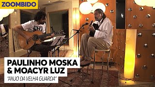 Paulinho Moska e Moacyr Luz - Zoombido - Anjo da Velha Guarda