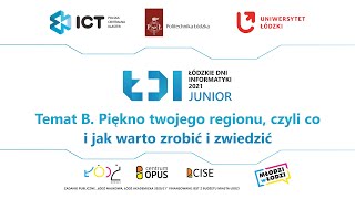 Łódzkie Dni Informatyki 2021 - moduł Junior. Temat B. Piękno twojego regionu