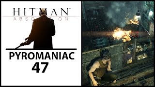 Hitman Absolution - Pyromaniac 47 [PC]