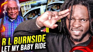 R L Burnside -  Let My Baby Ride from | REACTION