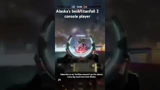 Titan Fall 2, Alaska best console player    #gaming #titanfall2 #playstaion5 #live #alaska