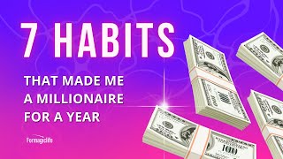 7 habits that made me a dollar millionaire in just a YEAR