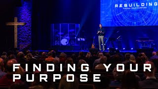 Rebuilding | 1 Finding Your Purpose | Ted Voltmer | The Chapel