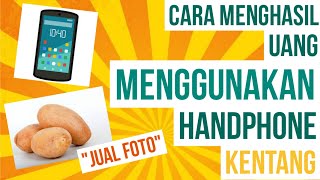 Cara menghasilkan uang dengan menjual foto di Internet menggunakan kamera hp kentang