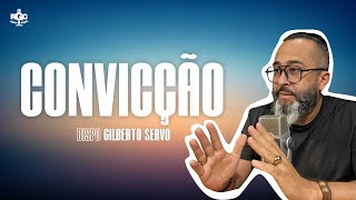 CONVICÇÃO 📌BISPO GILBERTO SERVO