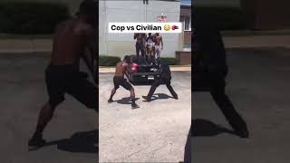 cop vs civilian 🔥