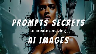 Prompts Secrets to create stunning AI Images