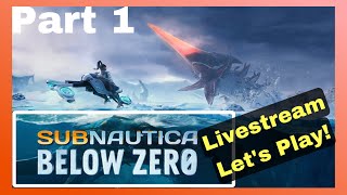 Let's Dive Back In! Subnautica Below Zero Livestream Let's Play Part 1