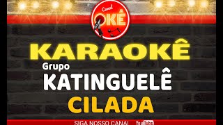 Karaokê (cover) Katinguelê Cilada