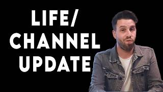 A Quick Life/Channel Update