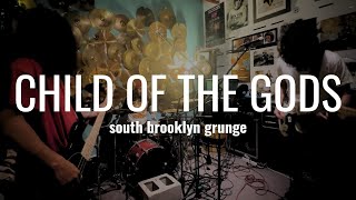 Child of the Gods | South Brooklyn Grunge | Live at King Killer