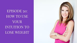 Thyroid Weight Loss | Use Your Intuition to Lose Weight