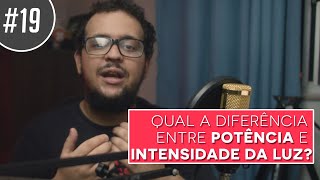 💡 Qual a diferença entre POTÊNCIA e INTENSIDADE DA LUZ? | DICA DE LUZ #19 de 25