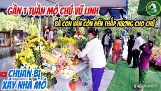 Gần 1 Tuần Bà Con Vẫn Còn Khá Đông Đến Thắp Hương Cho Chú VŨ LINH - Chuẩn Bị Xây Nhà Mồ Chú #vulinh