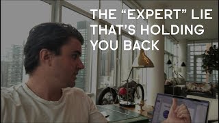 The "Expert" Lie That's Holding You Back: Why You Don't Need To Be An Expert To Get Paid In Business