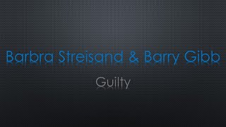 Barbra Streisand & Barry Gibb Guilty Lyrics