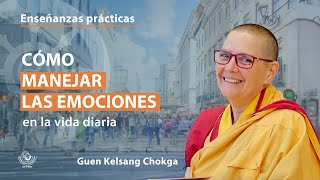 Cómo manejar las emociones con guen Kelsang Chokga