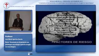 "Anestesia en el paciente con patología nerológica... Dr. Luis Mario Igartúa 4 de Noviembre 2013