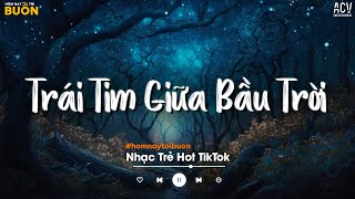 Trái Tim Giữa Bầu Trời - Khổ Đau Không Làm Đôi Vai Anh Mang Theo Run Sợ... Ngày Em Cưới TikTok