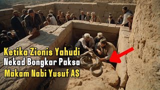 Akibat Bongkar Paksa Makam Nabi Yusuf..! Inilah Yang Terjadi