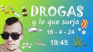 DIRECTO: DROGAS Y LO QUE SURJA (XVII)