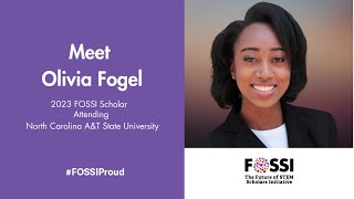 2023 FOSSI Scholar, Olivia Fogel Discusses the Importance of STEM