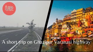 A Short Trip on Varanasi Ghazipur Highway | Ghazipur To Varanasi in 60 Minutes