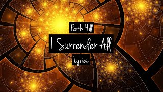 [LYRICS] I Surrender All - Faith Hill