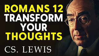 C.S. Lewis Reveals the SECRET To Renewing Your Mind | C.S Lewis Lagacy