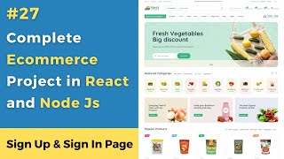 #27 Sign Up & Sign In Page Part 2  |  React Ecommerce Website | Ecommerce Website using React & Node