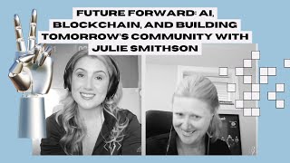 Future Forward: AI, Blockchain, and Building Tomorrow’s Community with Julie Smithson