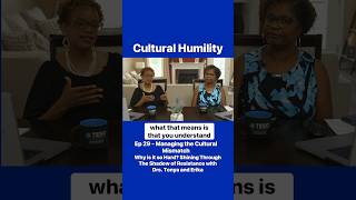 Cultural Humility | Managing the Cultural Mismatch | Drs. Tonya and Erika