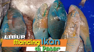 Pasar Impres Palu...libur Mancing Kita Beli ikan