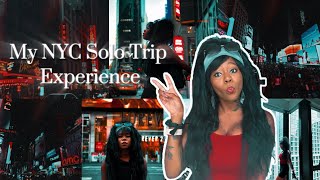 My NYC Solo Trip Experience | Inspired | Motivated | Let’s Get It.