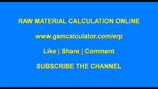 Raw Material Calculation online using website www.gsmcalculator.com/erp