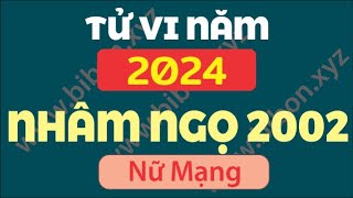 TỬ VI TUỔI NHÂM NGỌ 2002 năm 2024 - Nữ Mạng