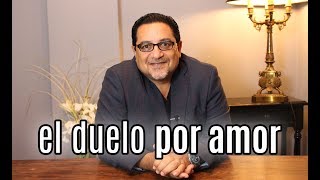 El Duelo por Amor ✴   RAMON TORRES PSICÓLOGO   💔  💔  💔