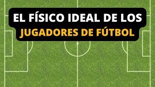 EL FÍSICO IDEAL de UN FUTBOLISTA 2️⃣0️⃣2️⃣4️⃣ / ANTROPOMETRIA en jugadores de futbol profesionales