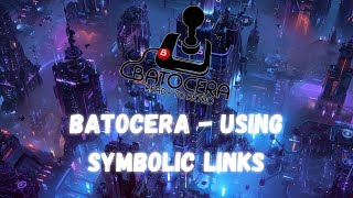 Batocera - Creating and Using Symbolic Links to create more storage