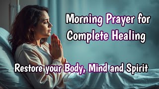 Prayer for Complete Healing: Restore Your Body, Mind, and Spirit