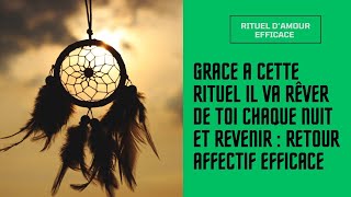 FAIRE ÇA IL /ELLE VA RÊVER DE TOI CHAQUE NUIT ET REVENIR - RITUEL D’AMOUR POUR RÉCUPÉRER SON EX