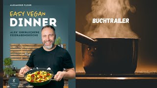 "Easy vegan Dinner" Meine oberleckere Feierabendküche