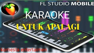 KARAOKE DANGDUT UNTUK APA LAGI ..FL STUDIO MOBILE TERBARU