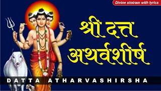 Datta Atharvashirsha | श्री दत्त अथर्वशीर्ष | Dattaguru stotram with lyrics