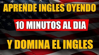 😱 ESCUCHA ESTO 10 MINUTOS 🕗 CADA DÍA Y TU INGLÉS CAMBIARÁ💪 APRENDER INGLÉS RÁPIDO