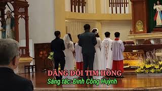 DÂNG ĐÔI TIM HỒNG   Sáng tác: Đinh Công Huỳnh,  ca đoàn 5 GX Sơn Lộc trình bày.